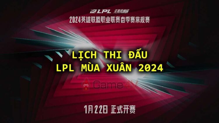lich thi dau LPL Mua Xuan 2024